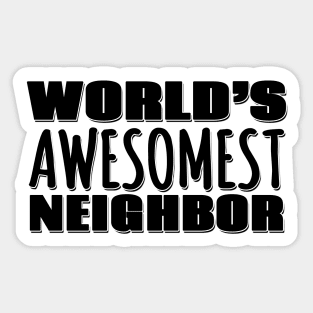 World's Awesomest Neighbor Sticker